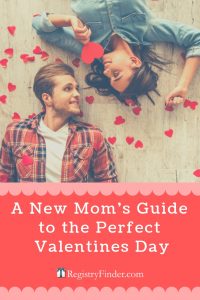 A New Mom's Guide to the Perfect Valentine's Day | Easy Ways to Keep the Romance Alive