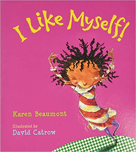 I Like Myself!  by Karen Beaumont 