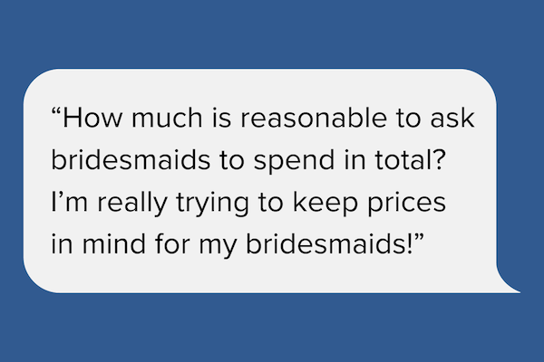 How much is reasonable to as k a bridesmaid to spend 